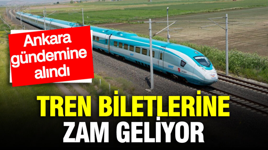 Yüksek Hızlı Tren Biletlerine Zammın Kapıları Aralanıyor: Ankara’da Tartışmalar Başladı
